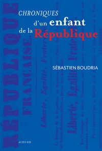 Sébastien Boudria - Chroniques d'un enfant de la République.