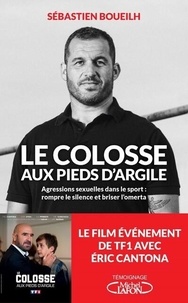 Télécharger un livre à partir de Google Play Le colosse aux pieds d'argile par Sébastien Boueilh, Thierry Vildary, Thierry Dusautoir