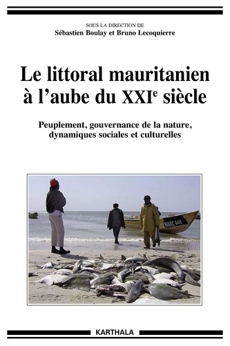 Le littoral mauritanien à l'aube du XXIe siècle. Peuplement, gouvernance de la nature, dynamiques sociales et culturelles