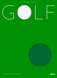 Sébastien Brochu - Le grand livre du golf.