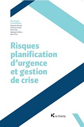 Sébastien Brunet et Catherine Fallon - Risques, planification d'urgence et gestion de crise.