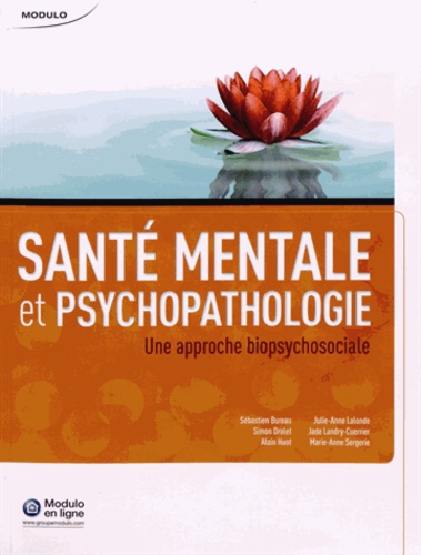 Sébastien Bureau et Simon Drolet - Santé mentale et psychopathologie - Une approche biopsychosociale.