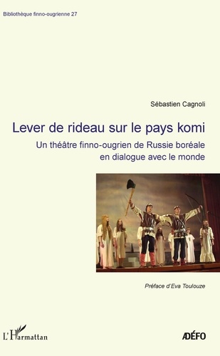 Lever de rideau sur le pays komi. Un théâtre finno-ougrien de Russie boréale en dialogue avec le monde