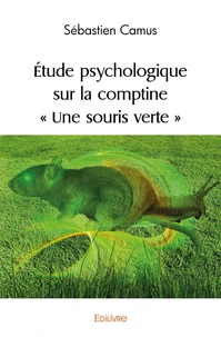 Etude psychologique sur la comptine "une souris verte"