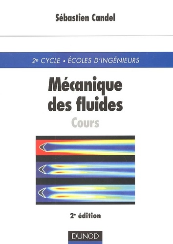 Sébastien Candel - Mecanique Des Fluides. Cours, 2eme Edition.