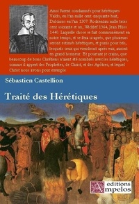 Sébastien Castellion - Traité des hérétiques.