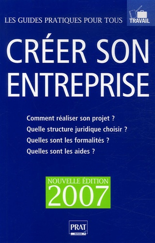 Sébastien Castéran - Créer son entreprise - Le guide pratique, Edition 2007.