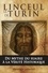 Le linceul de Turin, du mythe du suaire du Christ à la vérité historique