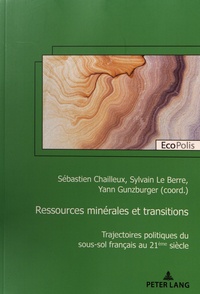 Sébastien Chailleux et Sylvain Le Berre - Ressources minérales et transitions - Trajectoires politiques du sous-sol français au 21e siècle.