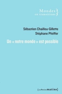 Sébastien Chaillou et Stéphane Pfeiffer - Un "notre monde" est possible.