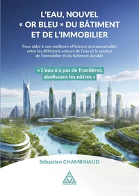 L'eau, nouvel "or bleu" du bâtiment et de l'immobilier