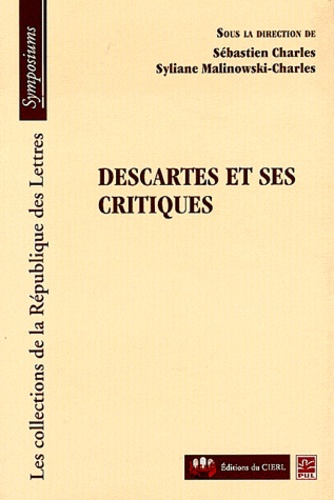 Sébastien Charles et Syliane Malinowski-Charles - Descartes et ses critiques.