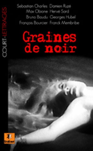 Sébastien Charles et Damien Ruzé - Graines de noir.