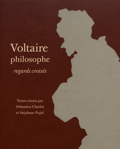 Sébastien Charles et Stéphane Pujol - Voltaire philosophe - Regards croisés.