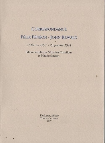Correpondance Félix Fénéon - John Rewald. 27 février 1937-23 janvier 1941