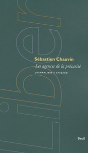 Sébastien Chauvin - Les agences de la précarité - Journaliers à Chicago.