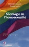 Sébastien Chauvin et Arnaud Lerch - Sociologie de l'homosexualité.