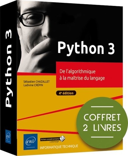 Sébastien Chazallet et Ludivine Crepin - Python 3, de l'algorithmique à la maitrise du langage - Coffret en 2 volumes.