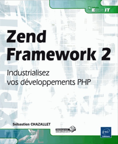 Zend Framework 2. Industrialisez vos développements PHP