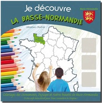 Sébastien Chebret - Je découvre la Basse-Normandie - Coloriage des monuments, paysages et autres beautés de Basse-Normandie.