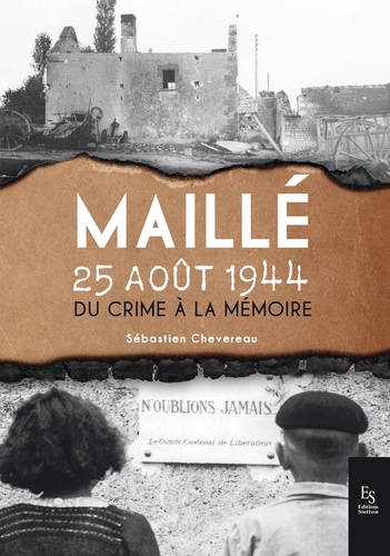 25 août 1944, Maillé.... Du crime à la mémoire