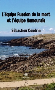 Sébastien Coudrin - L’équipe Fussion de la mort et l’équipe Samouraïs.