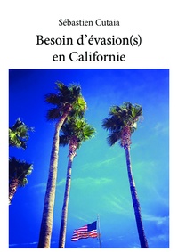 Sébastien Cutaia - Besoin d'évasion(s) en Californie.