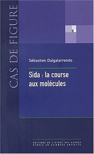 Sébastien Dalgalarrondo - Sida : la course aux molécules.