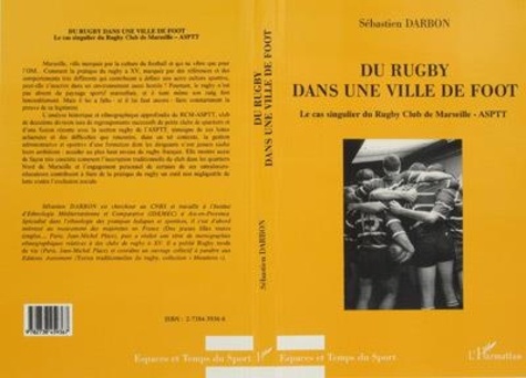 Sébastien Darbon - Du rugby dans une ville de foot - Le cas singulier du Rugby club de Marseille-ASPTT.