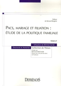 Sébastien de Benalcazar - Pacs, mariage et filiation : étude de la politique familiale.