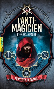 Sebastien de Castell - L'anti-magicien Tome 2 : L'ombre au noir.
