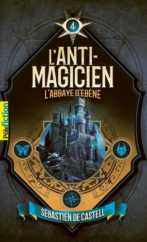 L'anti-magicien Tome 4 L'Abbaye d'Ebène