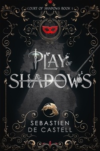 Sebastien De Castell - Play of Shadows - Thrills, Wit And Swordplay with a new generation of the Greatcoats!.