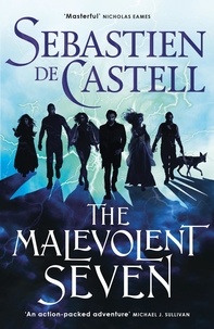 Sebastien De Castell - The Malevolent Seven - "Terry Pratchett meets Deadpool" in this darkly funny fantasy.