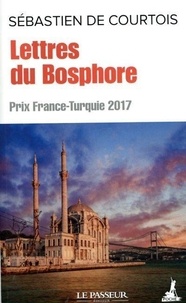 Sébastien de Courtois - Lettres du Bosphore.
