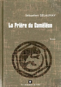 Sebastien Delaunay - La Prière du Caméléon.
