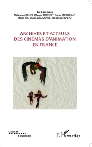 Sébastien Denis et Chantal Duchet - Archives et acteurs des cinémas d'animation en France.