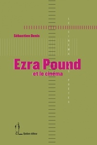 Sébastien Denis - Ezra Pound et le cinéma.