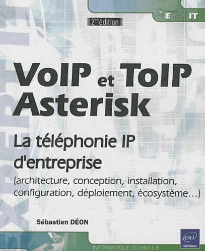 Sébastien Déon - Voip et Toip, Asterisk - La téléphonie IP d'entreprise.