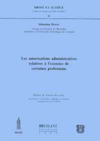 Sébastien Depre - Les autorisations administratives relatives à l'exercice de certaines professions.