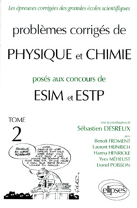 Sébastien Desreux - Problemes Corriges De Physique Et Chimie Poses Aux Concours De Esim Et Estp. Tome 2.