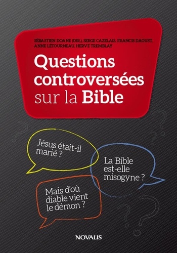 Sébastien Doane et Serve Cazelais - Questions controversées sur la Bible.