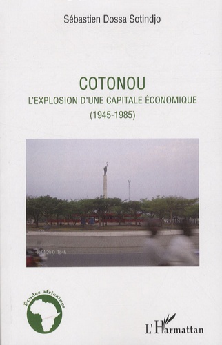 Cotonou. L'explosion d'une capitale économique (1945-1985)