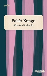 Sébastien Doubinsky et  Mémoire d'encrier - Pakèt Kongo.