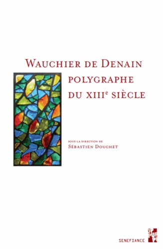 Sébastien Douchet - Wauchier de Denain, polygraphe du XIIIe siècle.