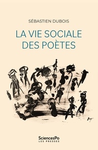 Sébastien Dubois - La vie sociale des poètes.