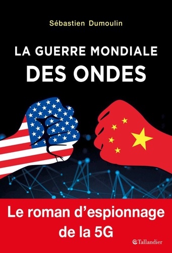 La Guerre Mondiale Des Ondes Le Roman De Sebastien Dumoulin Grand Format Livre Decitre