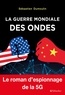 Sébastien Dumoulin - La guerre mondiale des ondes - Le roman d'espionnage de la 5G.