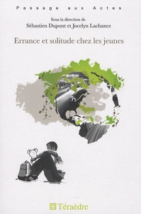 Sébastien Dupont et Jocelyn Lachance - Errance et solitude chez les jeunes.