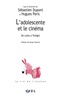 Sébastien Dupont et Hugues Paris - L'adolescente et le cinéma - De Lolita à Twilight.